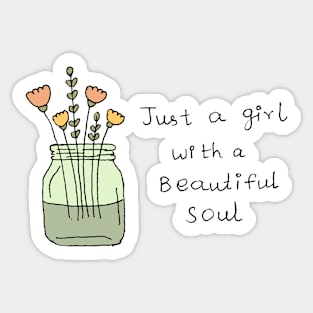 Just a girl with a beautiful soul Sticker